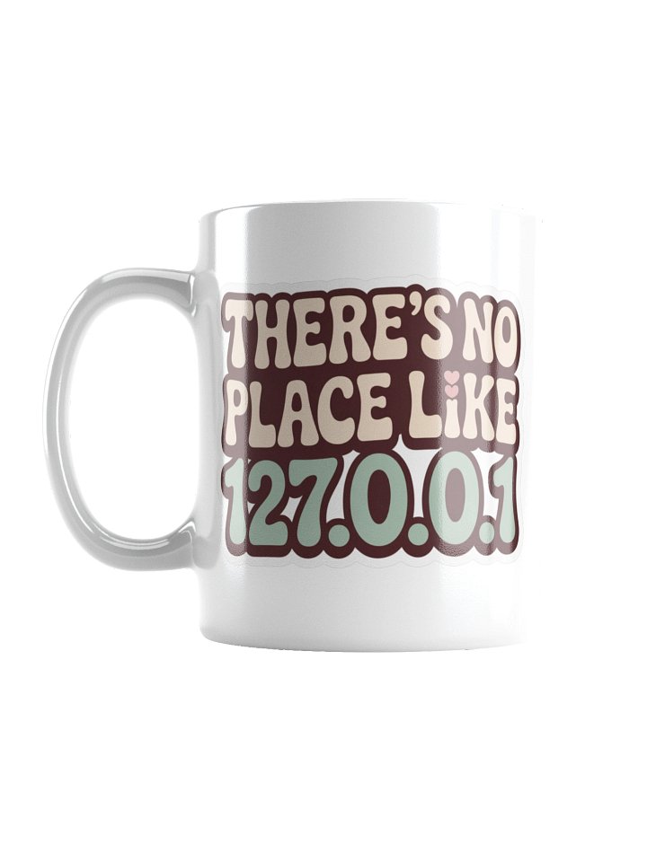 There’s No Place Like 127.0.0.1 Mug – Geeky Programmer Gift product image (1)