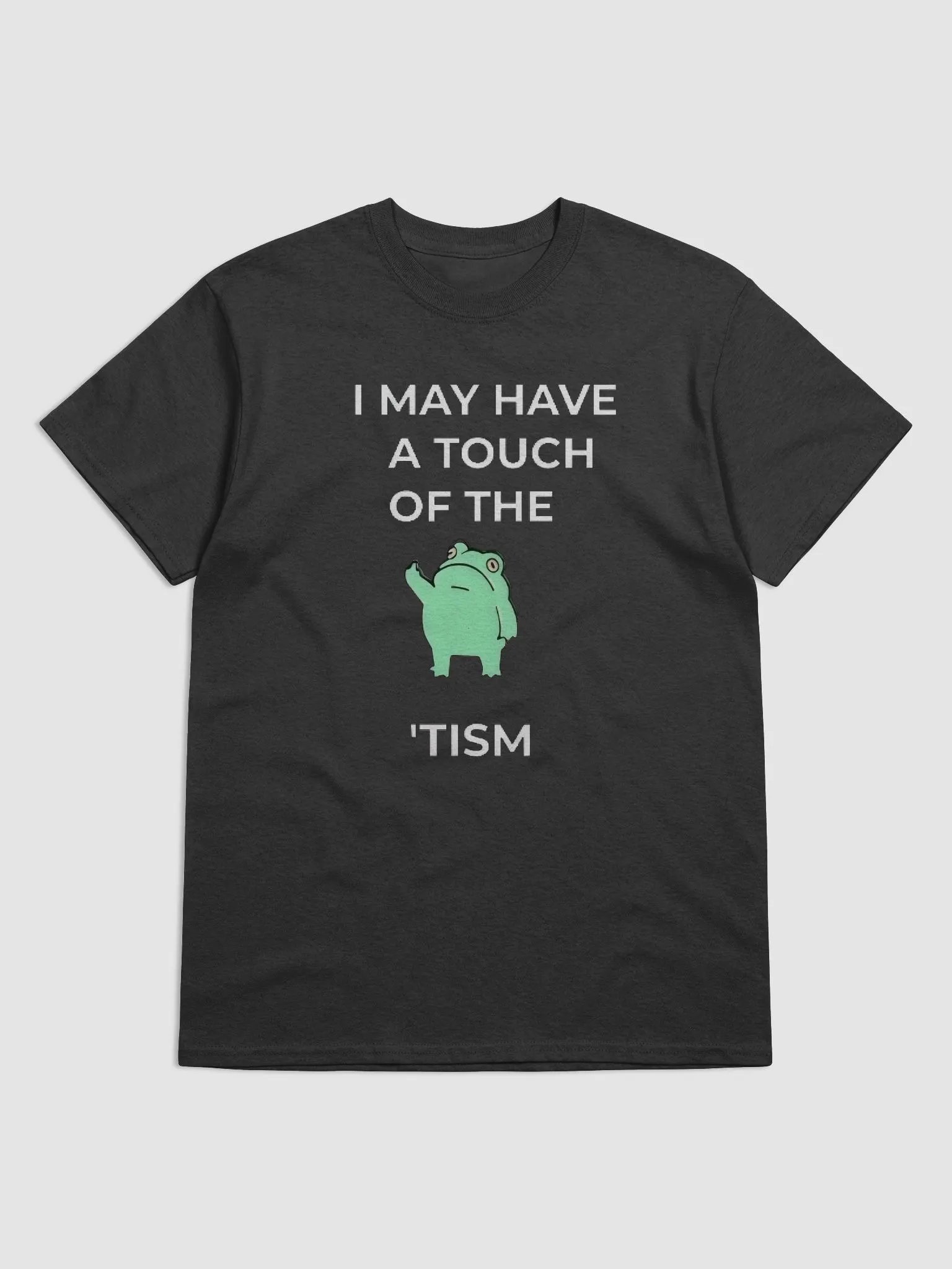 I May Have A Touch Of The Tism Shirt product image (4)
