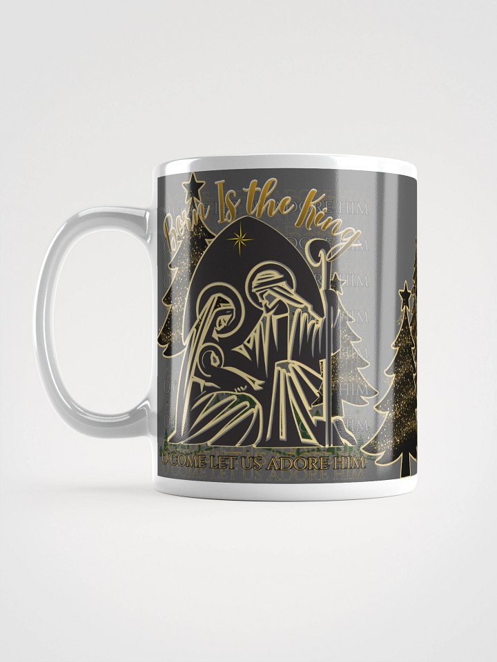 Born Is the King Nativity Christmas Mug – Christian Holiday Coffee Cup product image (1)