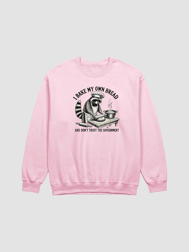 I Bake My Own Bread And Don't Trust The Government Sweatshirt product image (1)