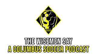 The Wisemen Say - A Columbus Soccer Podcast