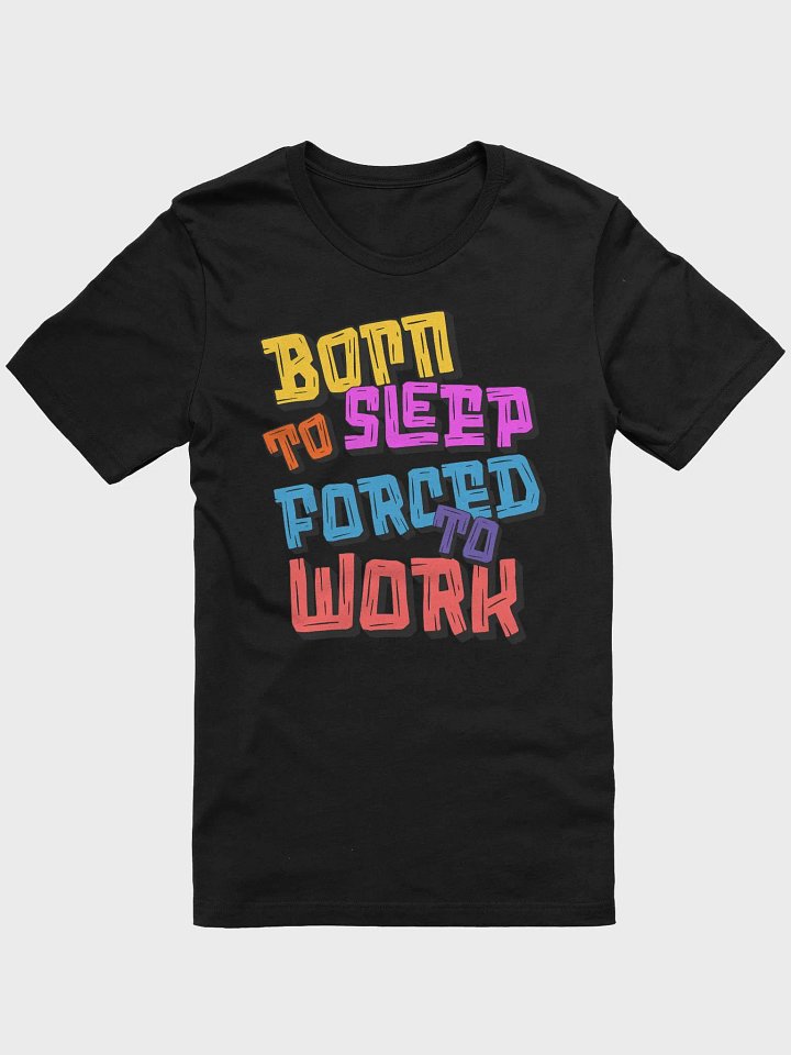 Born To Sleep Forced To Work Vibrant Dreamer T-Shirt product image (1)