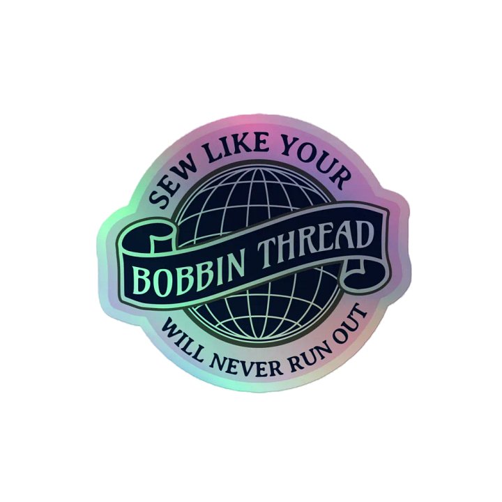 Sew Like Your Bobbin Thread Will Never Run Out Holographic Sticker product image (1)
