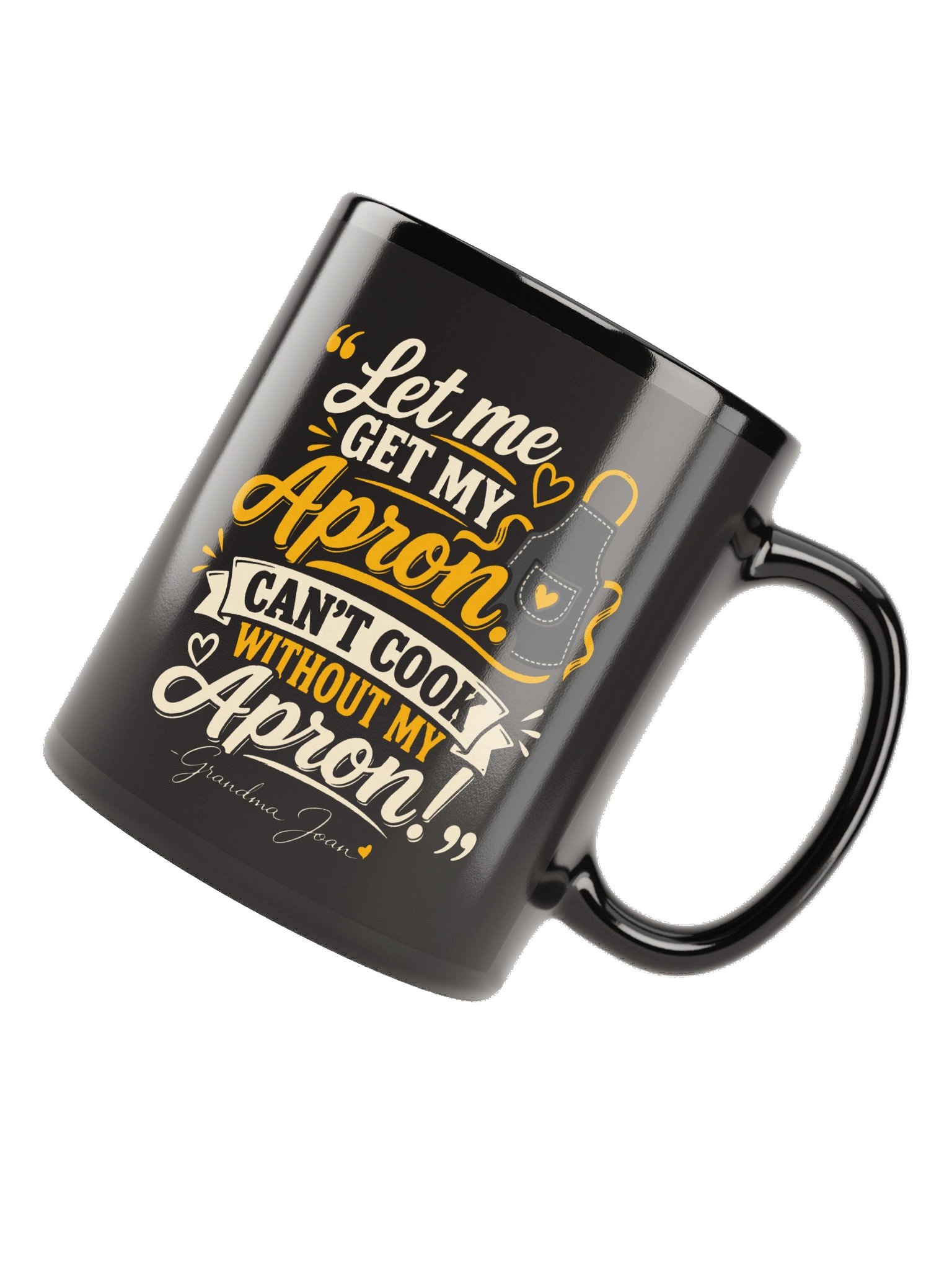 Let Me Get My Apron Can't Cook Without My Apron! Black Mug product image (6)
