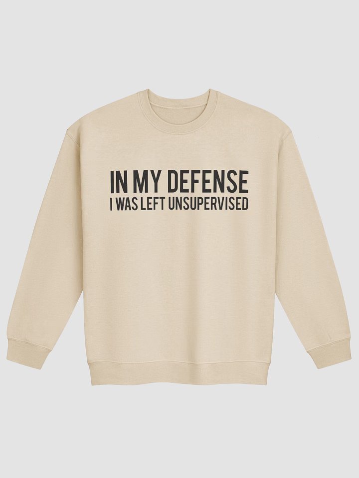 In My Defense I Was Left Unsupervised sweatshirt in sand color, midweight cotton polyester blend, regular fit casual crewneck