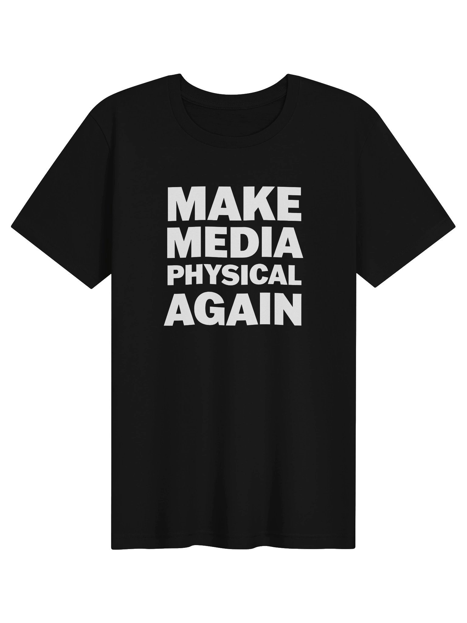 Make Media Physical Again T-shirt