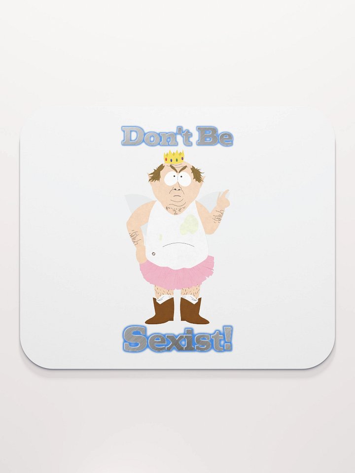 Don't Be Sexist Mousepad product image (2)