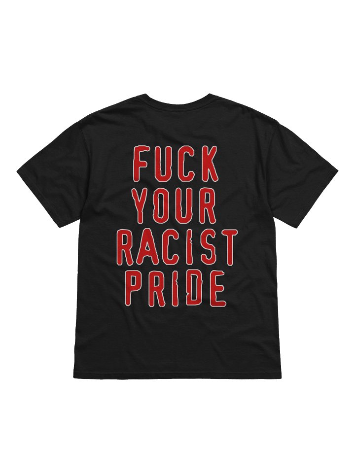 'F*** Your Racist Pride' Tee product image (2)