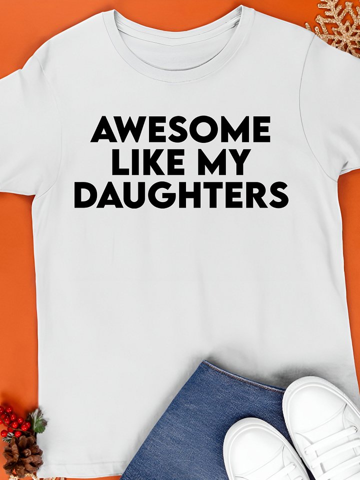 Awesome Like My Daughters Shirt product image (1)