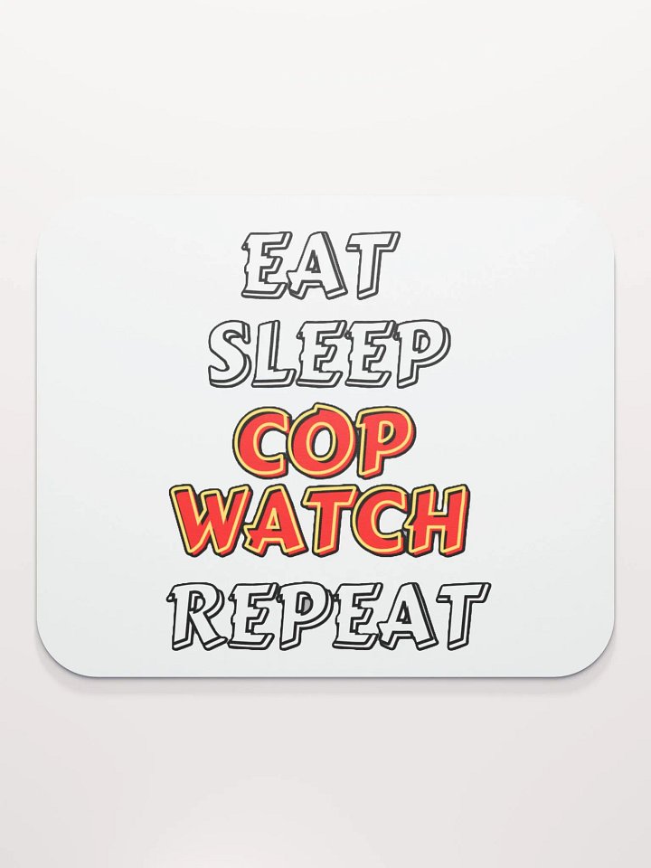 EAT, SLEEP, COPWATCH, REPEAT product image (2)