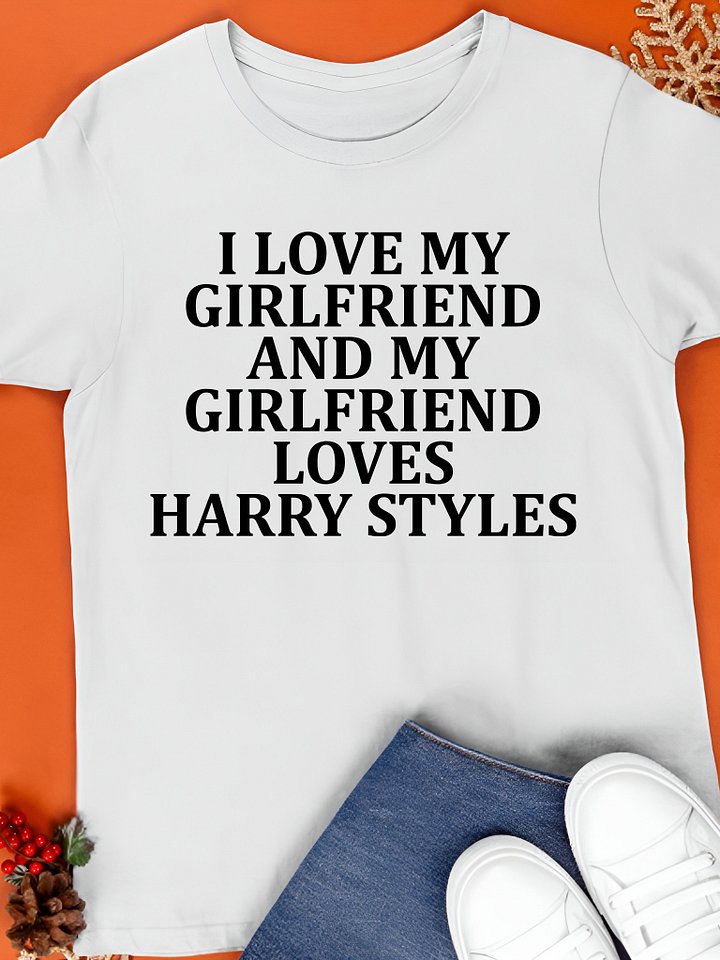 I Love My Girlfriend and My Girlfriend Loves Harry Styles Shirt product image (1)