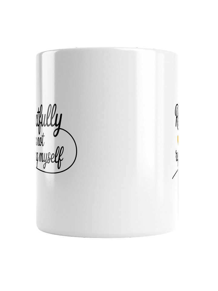 Respectfully, I’m Not Repeating Myself Mug product image (5)