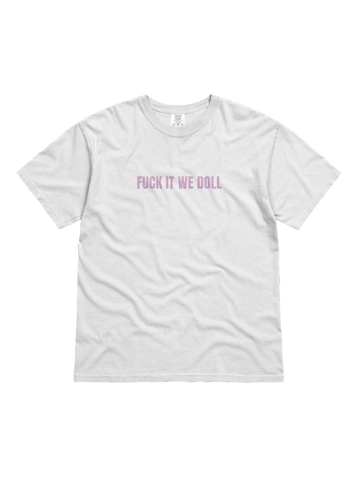 F*CK IT WE DOLL T-Shirt product image (1)