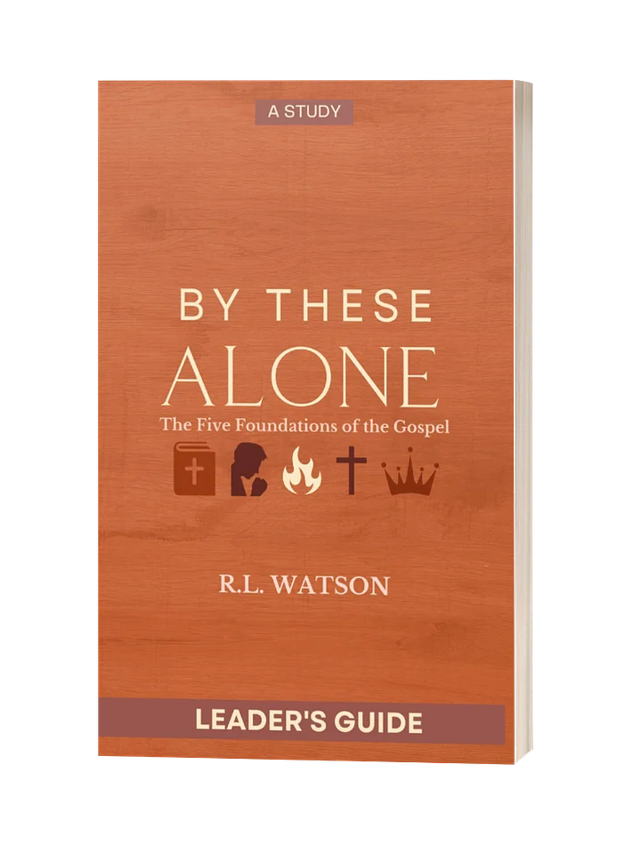 By These Alone: The Five Foundations of the Gospel (Leader's Guide) product image (1)