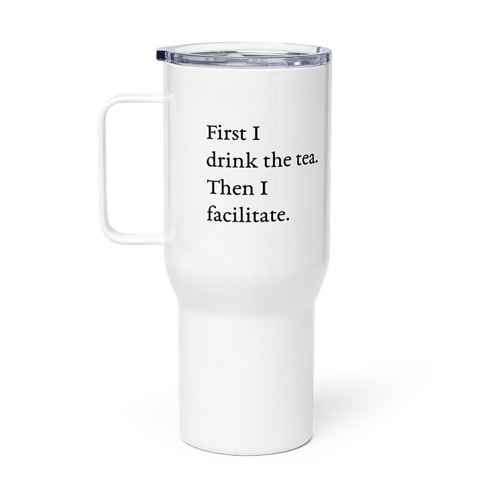 First I Drink the Tea Travel Mug product image (1)