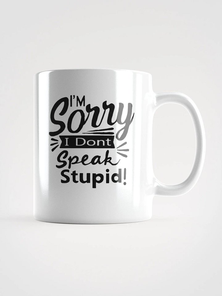 sorry dont speak stupid mug product image (1)