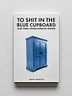To Shit in the Blue Cupboard And 1000+ Other Swedish Idioms