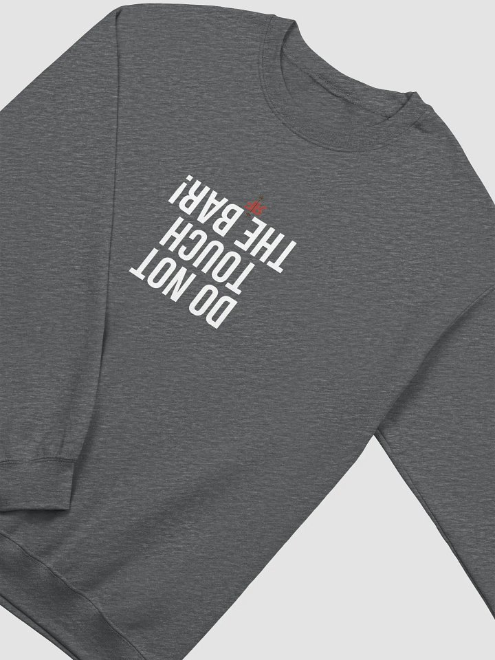 Do Not Touch the Bar! Crewneck product image (2)