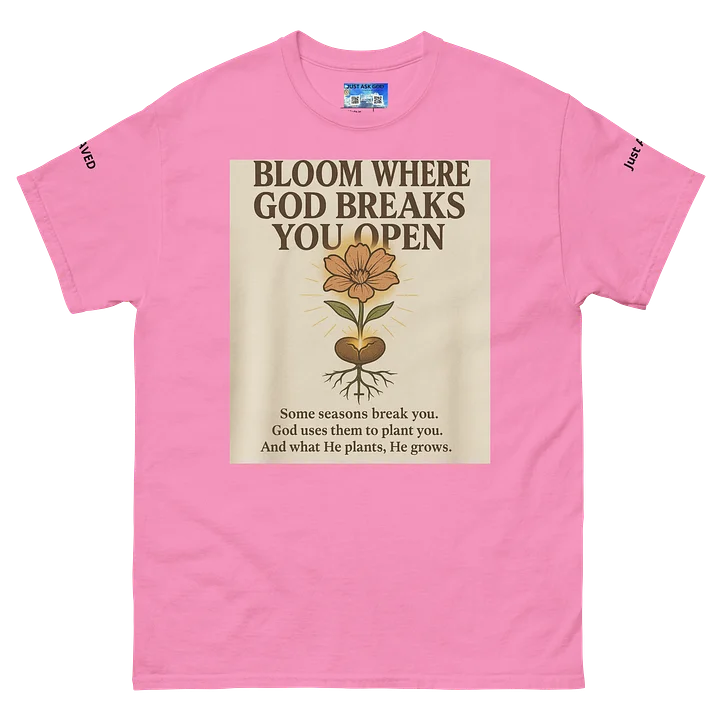 Bloom Where God Breaks you Open Tee product image (2)