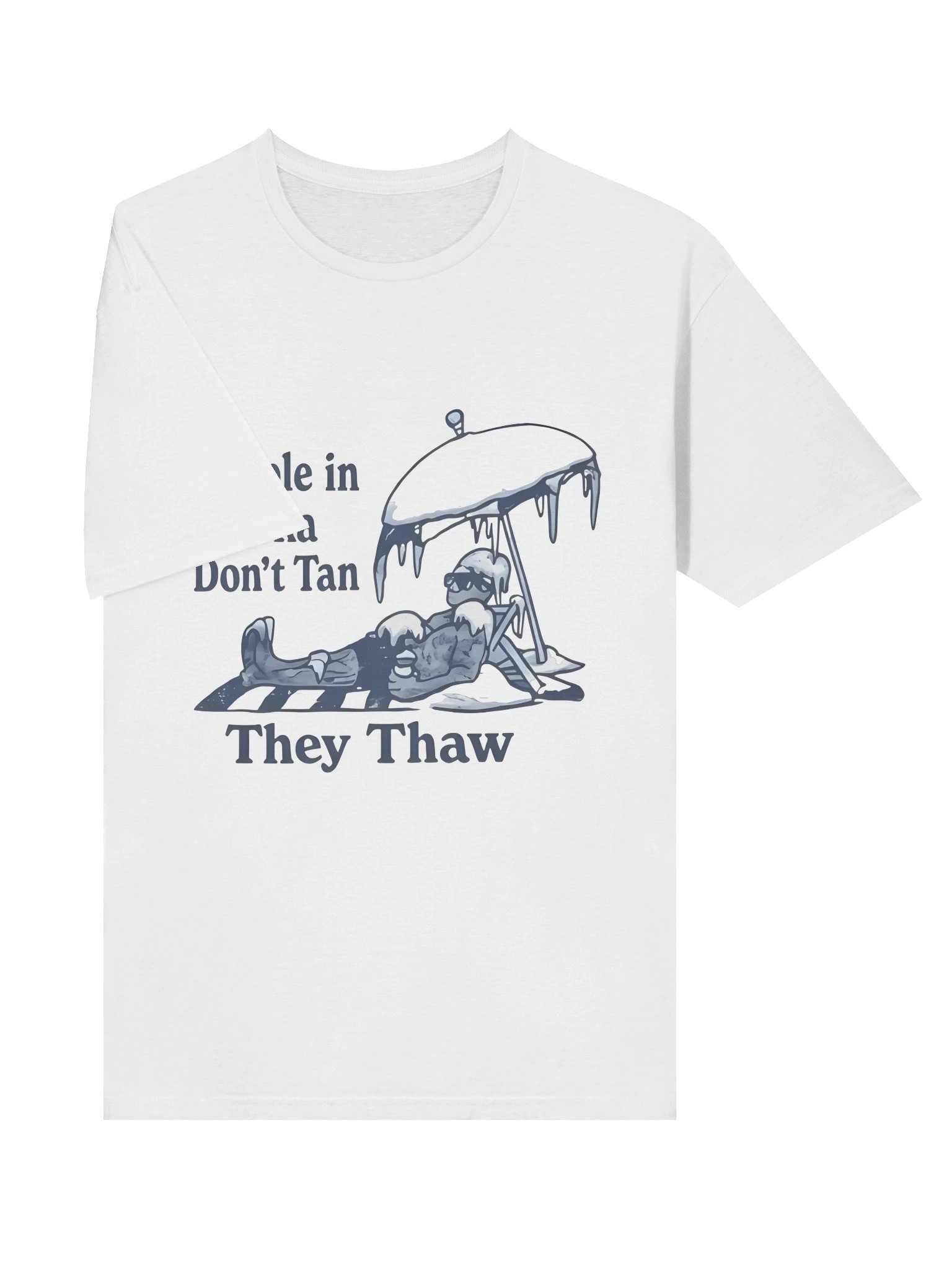 People in Alaska Don’t Tan They Thaw Shirt product image (3)