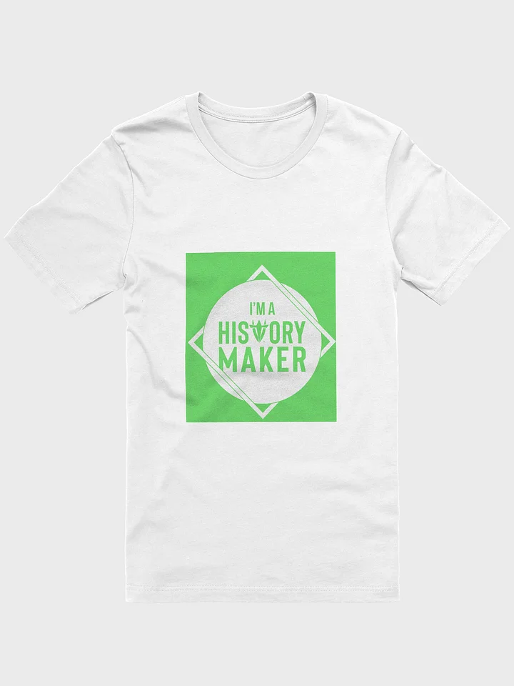 I'm a History Maker(White Border) White Shirt product image (1)
