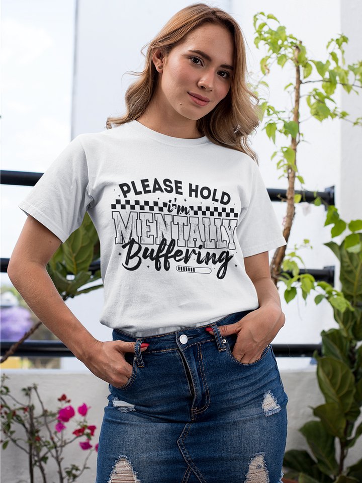 Please Hold I’m Mentally Buffering – Honest Mental Pause Expression Unisex T-Shirt product image (2)