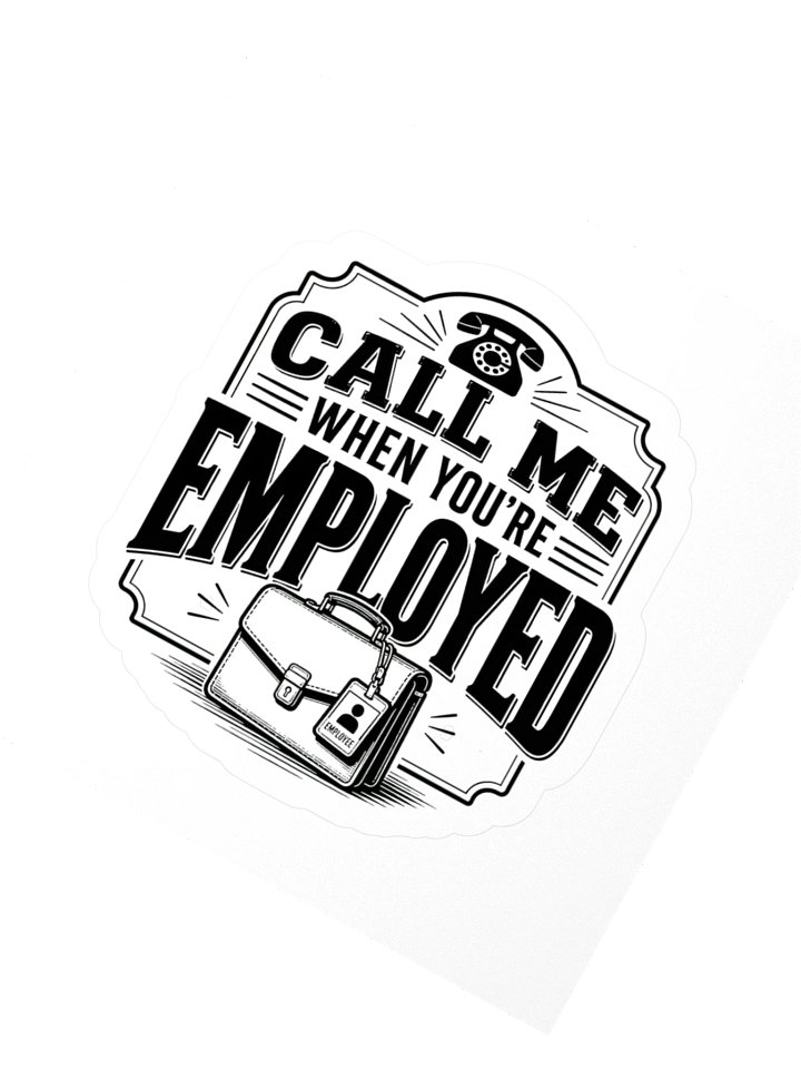 Call Me When You're Employed Sticker product image (2)