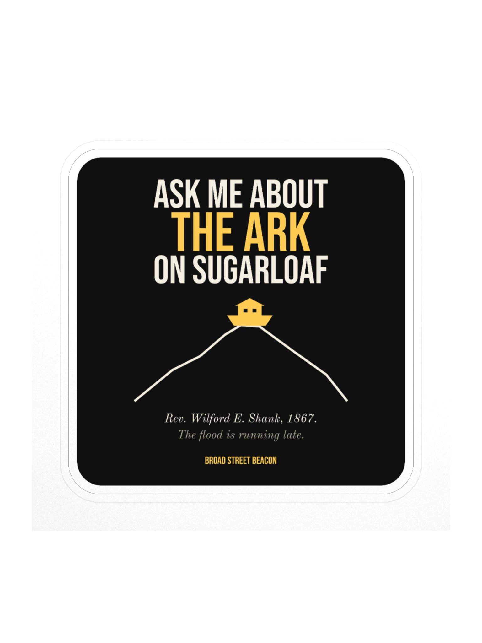 Ask Me About the Ark on Sugarloaf Sticker product image (1)