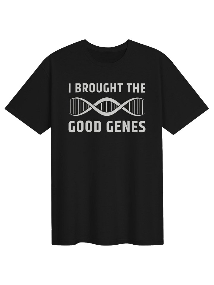 I Brought The Good Genes T-Shirt product image (1)