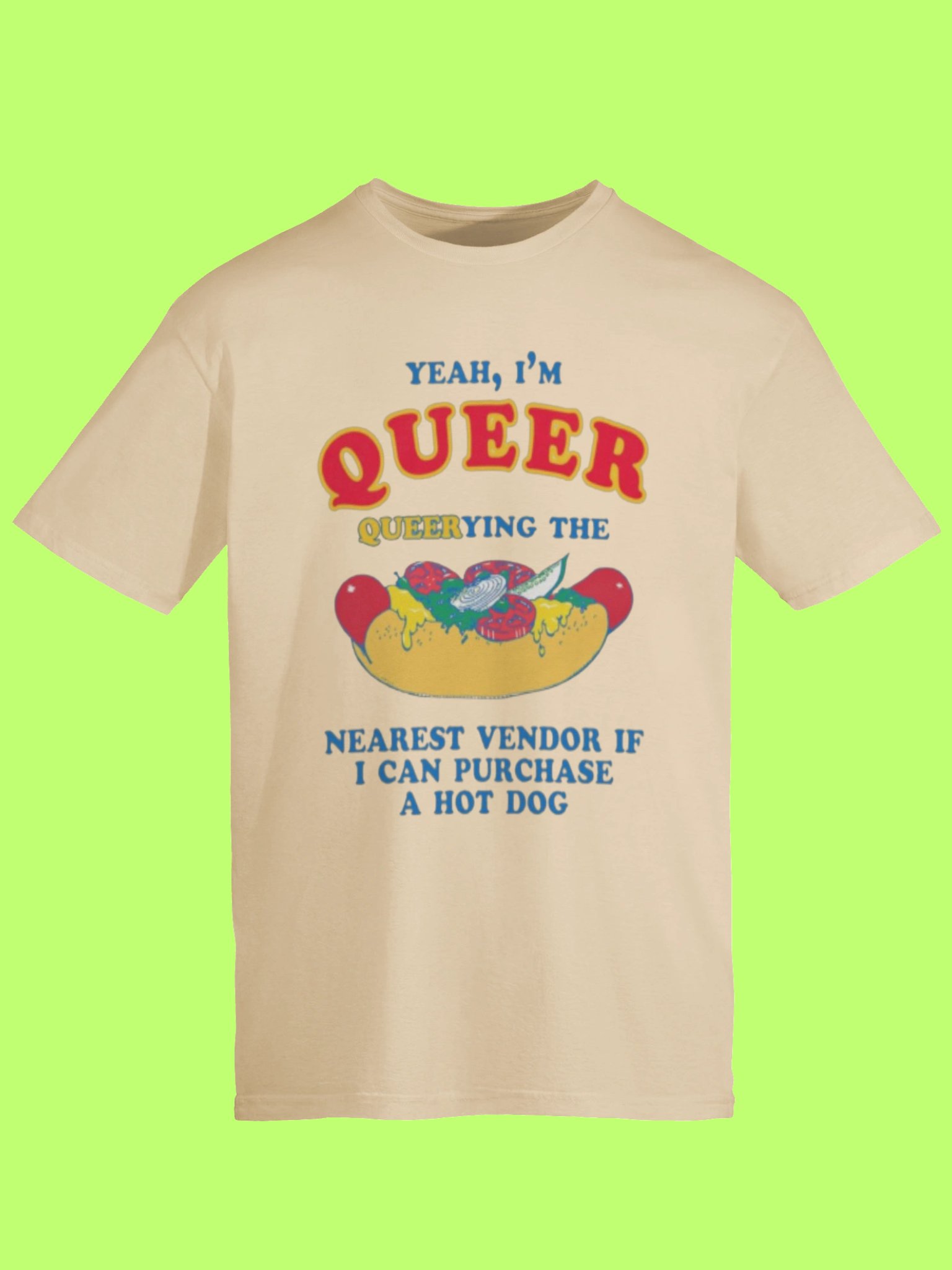 I’m Qu**r Querying Nearest Vendor For A Hot Dog Shirt product image (51)