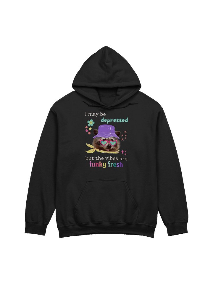 I May Be Depressed But The Vibes Are Funky Fresh Hoodie product image (1)