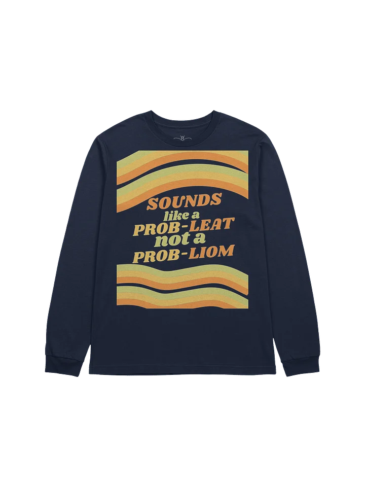 Sounds like a Prob-leat Not a Prob-Liom Long Sleeve Tee product image (1)