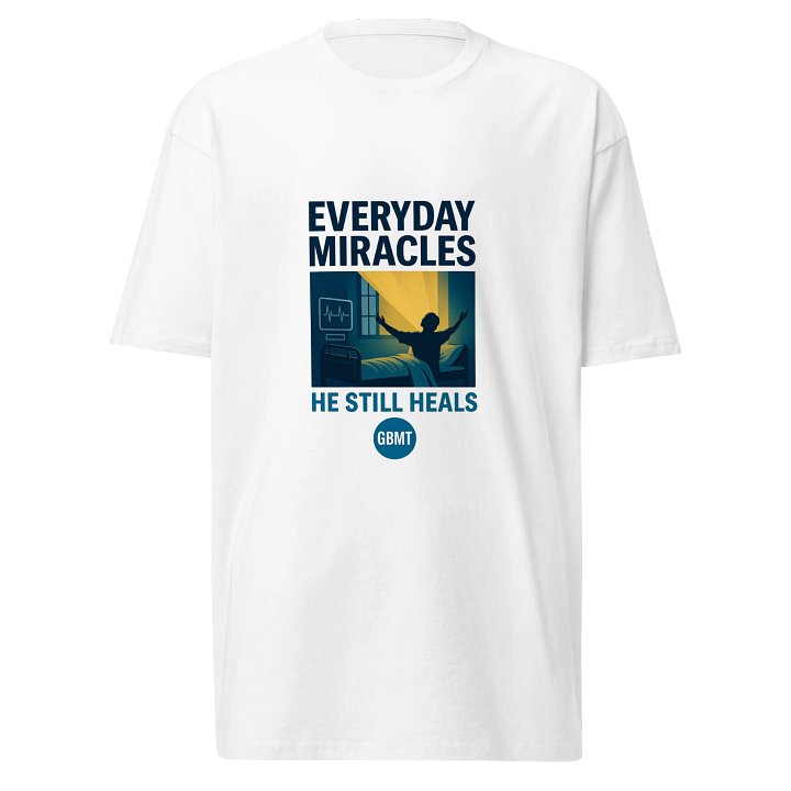 Everyday Miracles Tee-He Still Heals (GBMT Edition) product image (1)