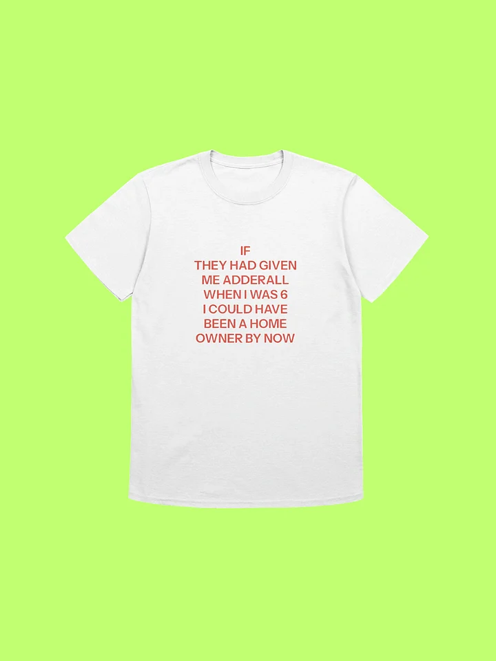 If They Had Given Me Adderall When I Was 6 Shirt product image (211)