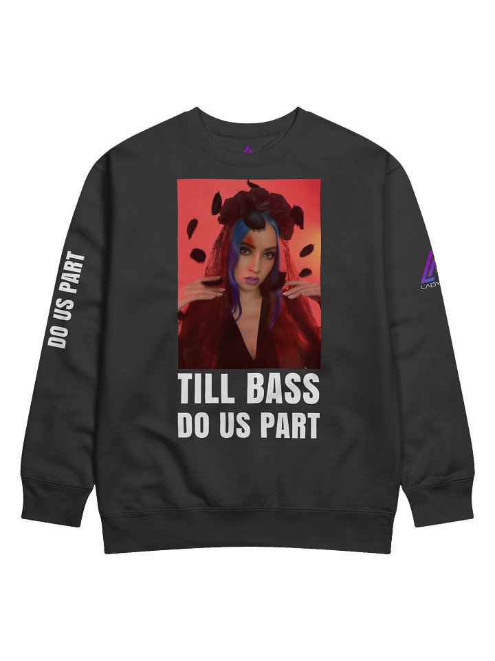 Till Bass Do Us Part – Official Lady Ree Merch Premium Sweatshirt product image (1)