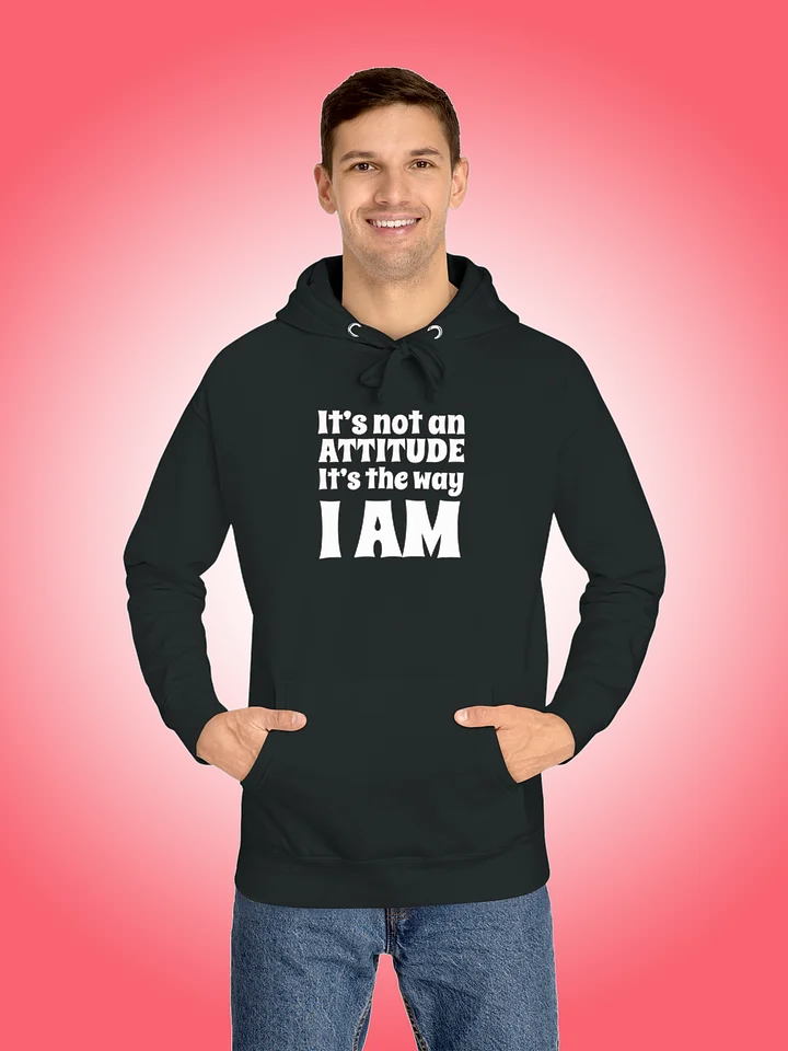 It's Not An Attitude, It's The Way I Am product image (1)