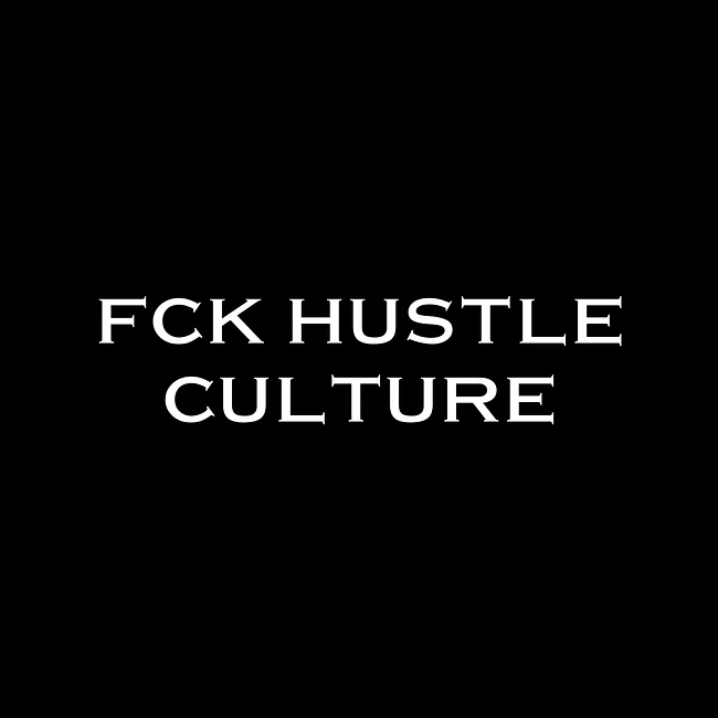 *Fck Hustle Culture* Collection