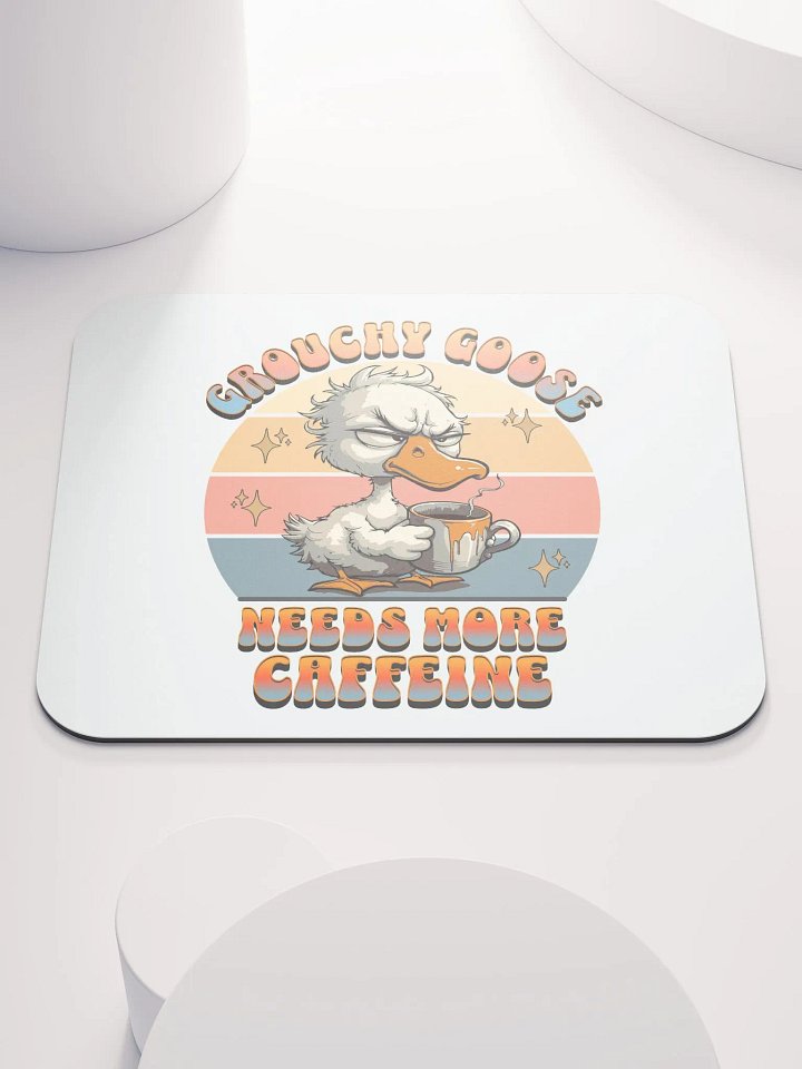 Grouchy Goose Needs More Caffeine Coffee Mouse Pad product image (2)