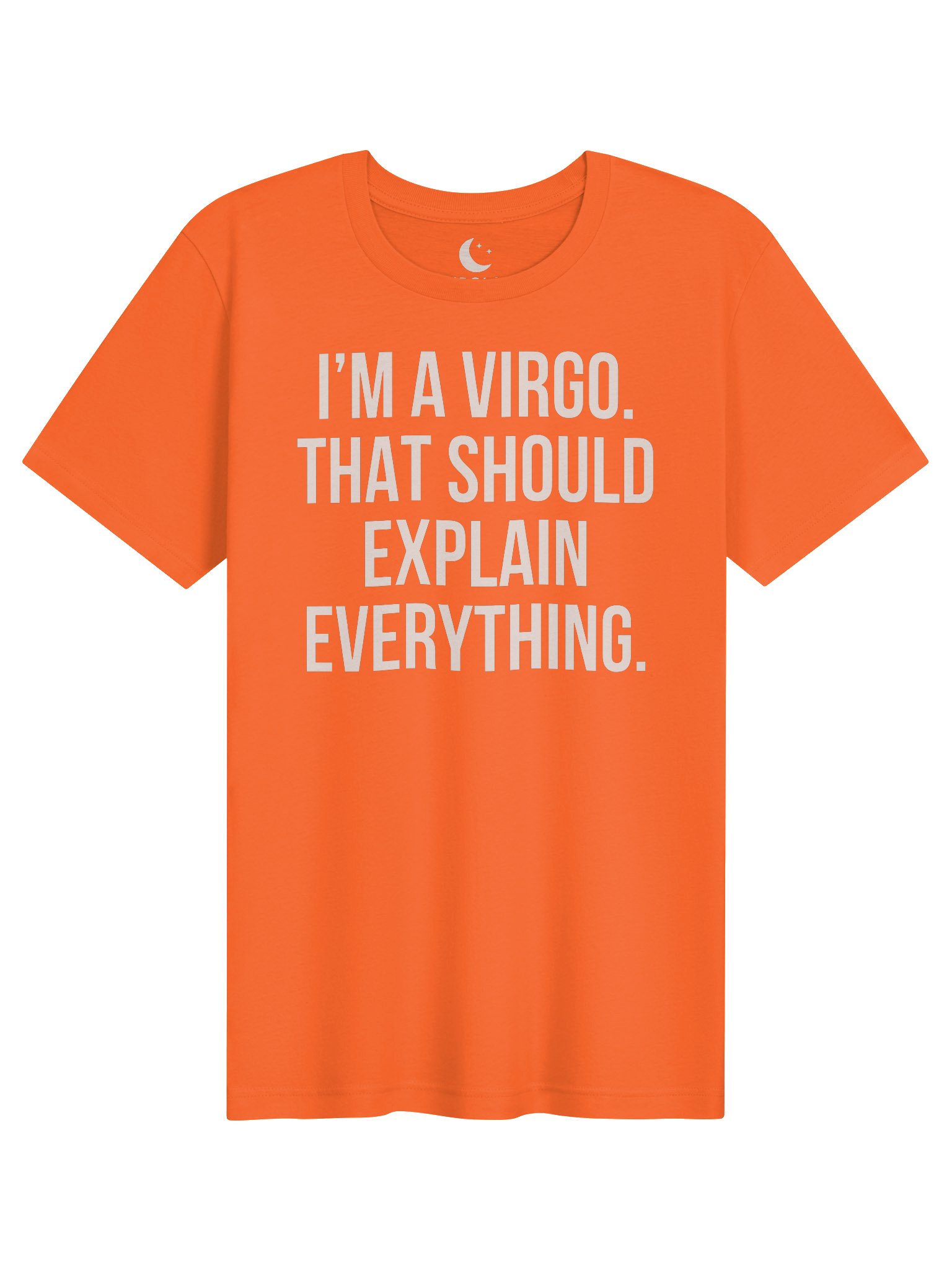 I’M A VIRGO. THAT SHOULD EXPLAIN EVERYTHING. T-SHIRT DESIGN product image (11)