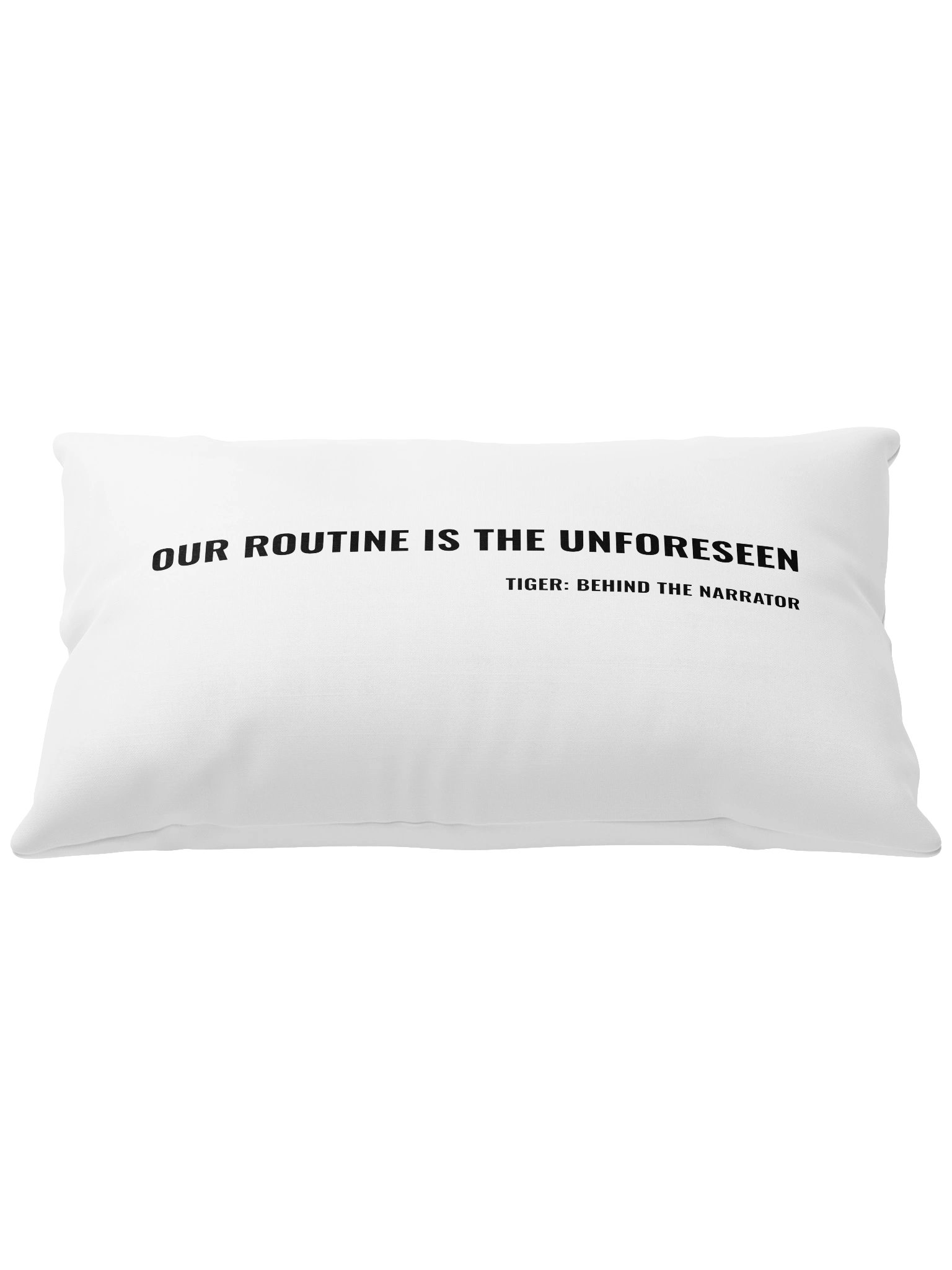 Tiger: Behind the Narrator – "Our Routine Is The Unforeseen" Lumbar Pillow product image (1)
