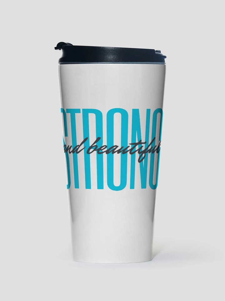 Strong & Beautiful Travel Mug product image (1)