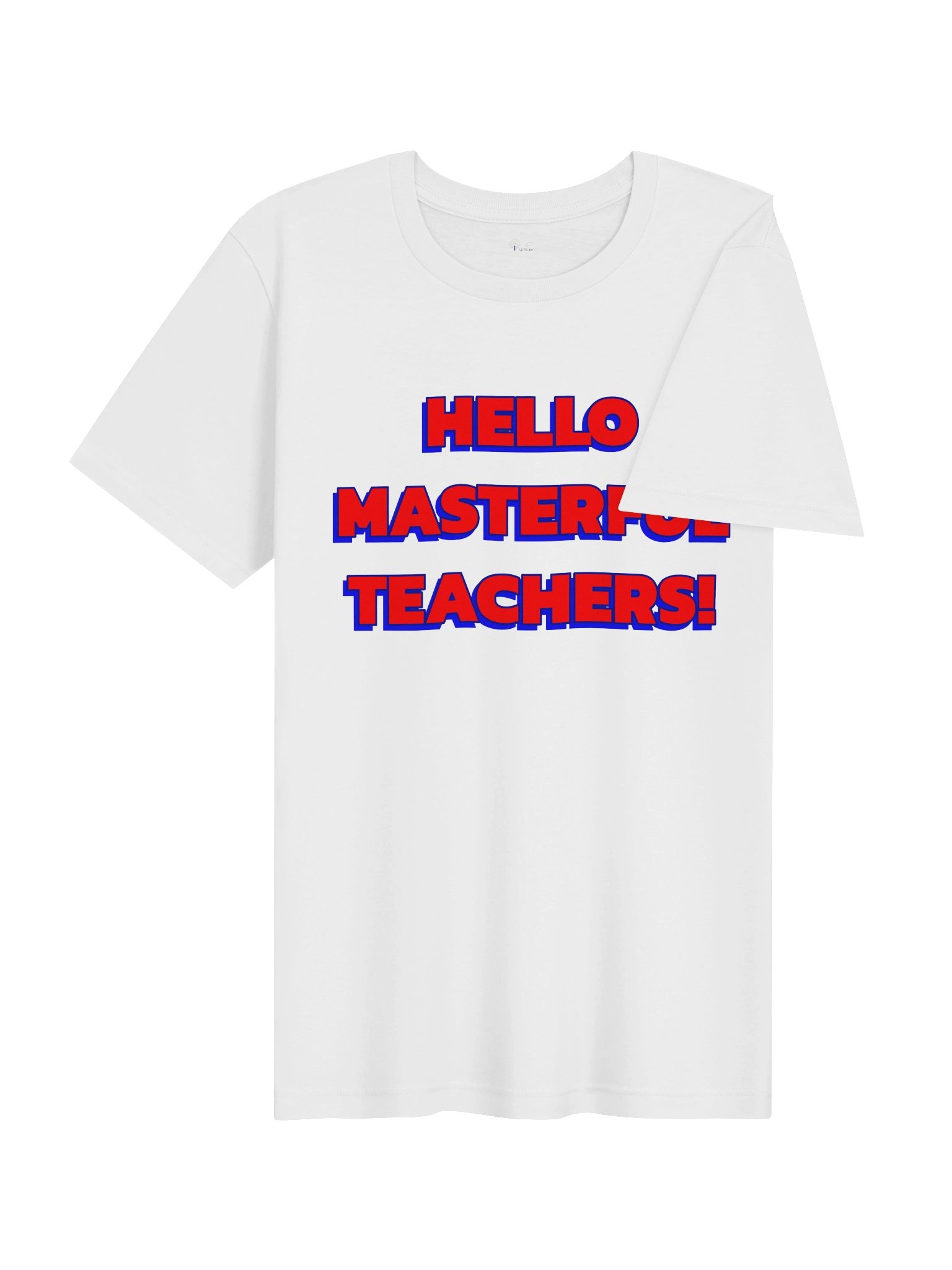 HELLO MASTERFUL TEACHERS! ORIGINAL T product image (4)