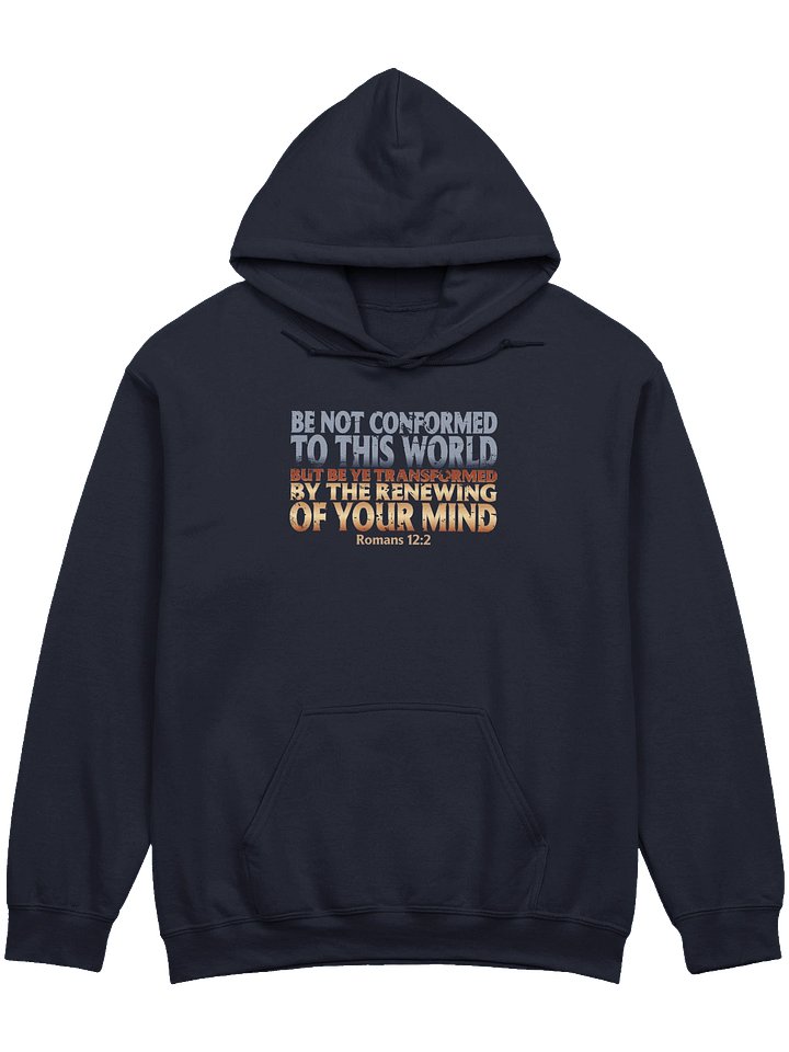 Be Not Conformed To This World Hoodie product image (1)