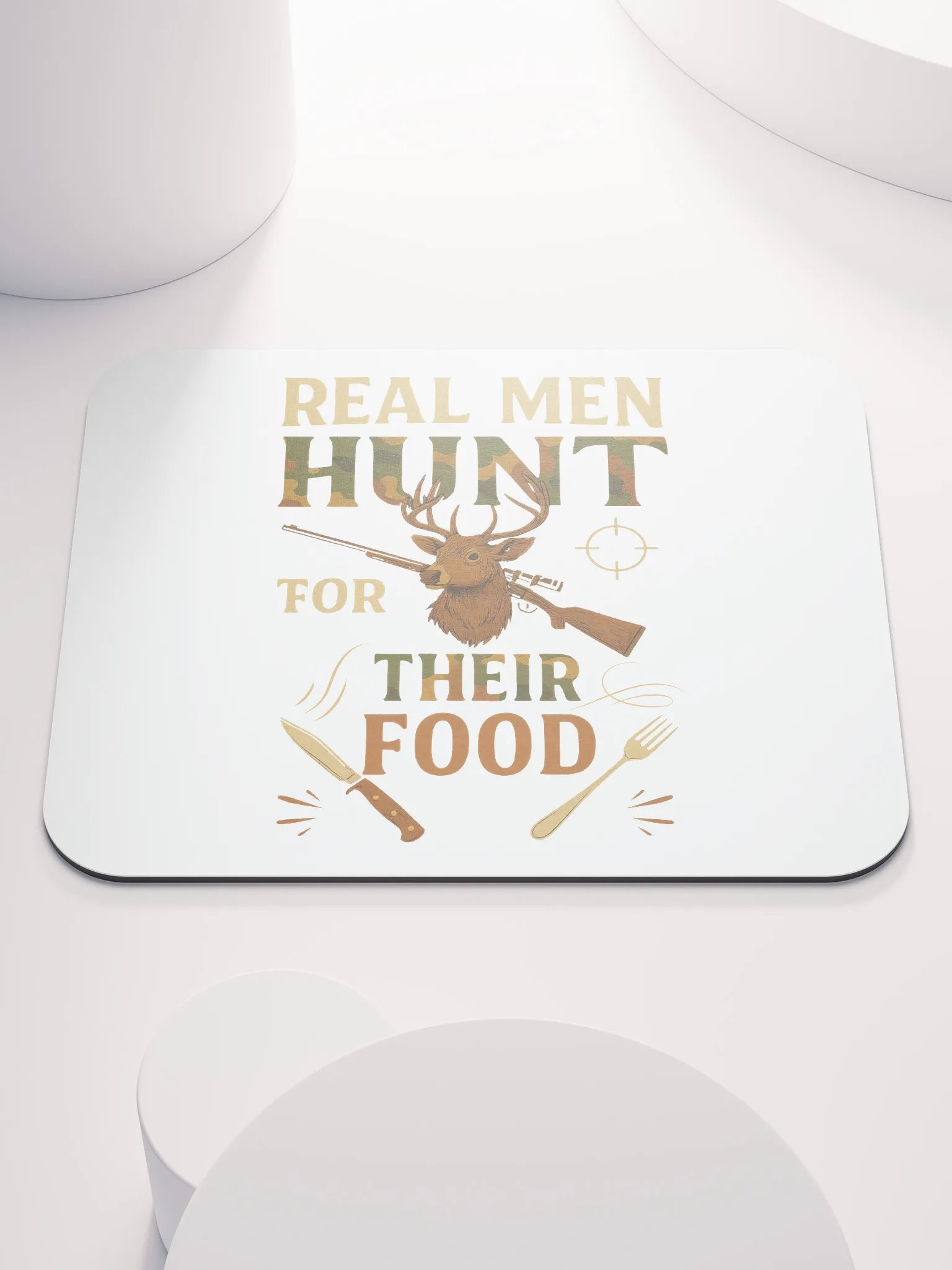Hunting Quote Mouse Pad – Real Men Hunt for Their Food product image (1)