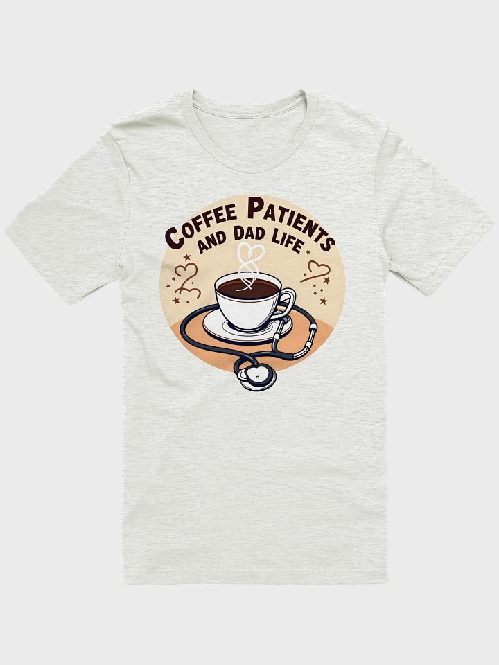 stethoscope , Coffee, Patient and dad life, Care T-Shirt product image (4)
