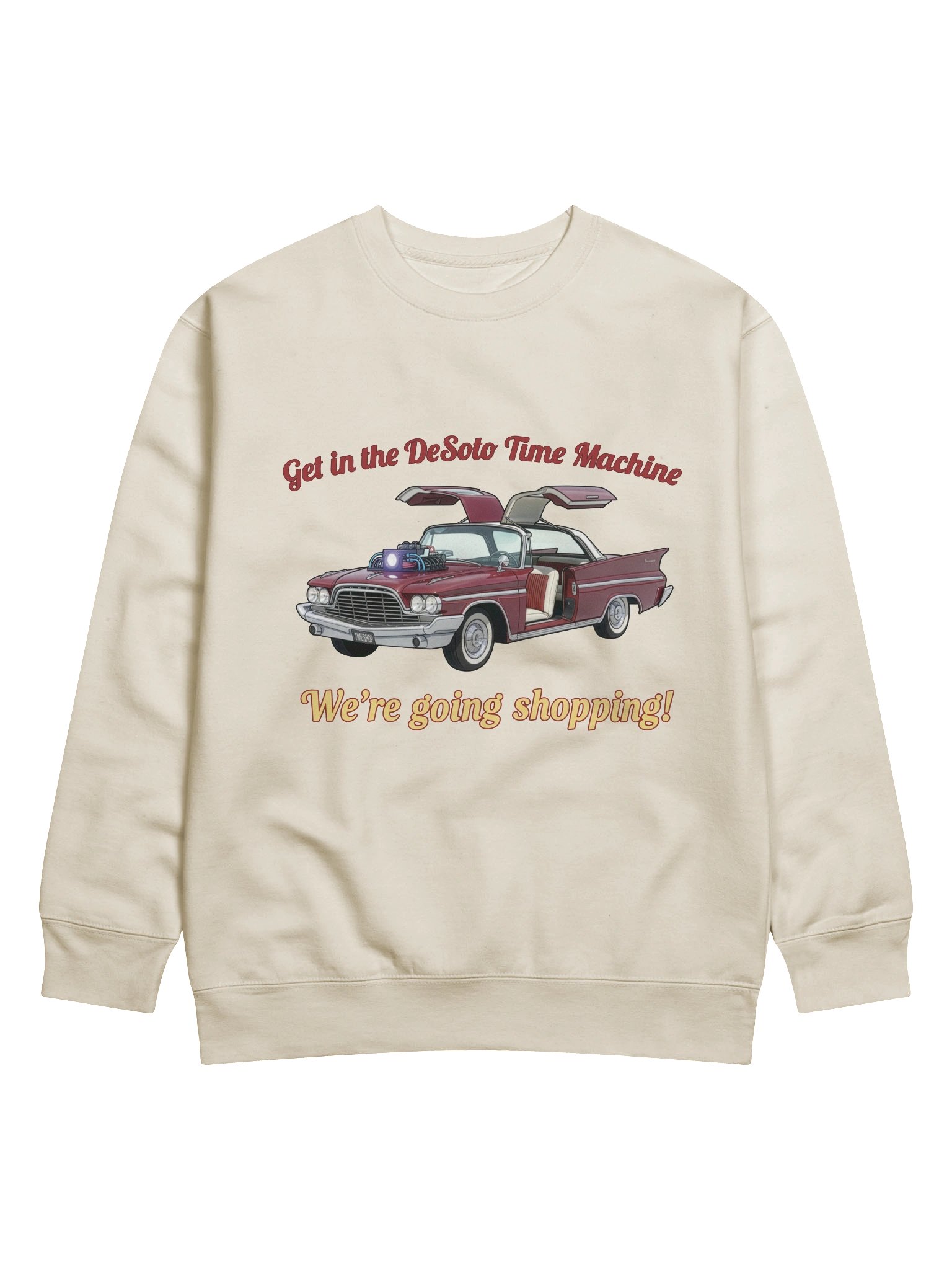 “Get in the DeSoto Time Machine – We’re Going Shopping” – Sweatshirt product image (1)