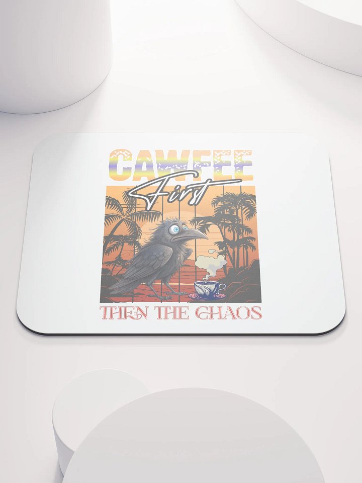 Cawfee First Then The Chaos Anxious Bird Coffee Mouse Pad product image (2)