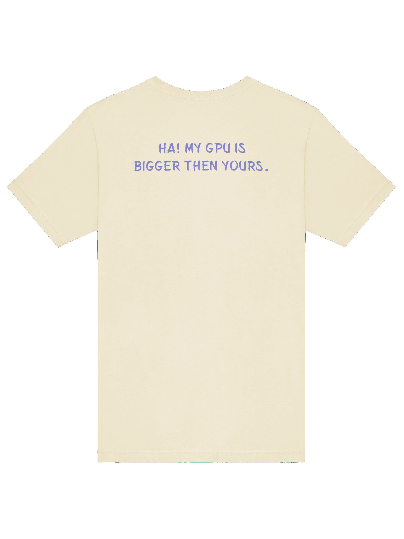 CS, Ha! MY GPU IS Bigger Then Yours. Meme T Shirt product image (6)