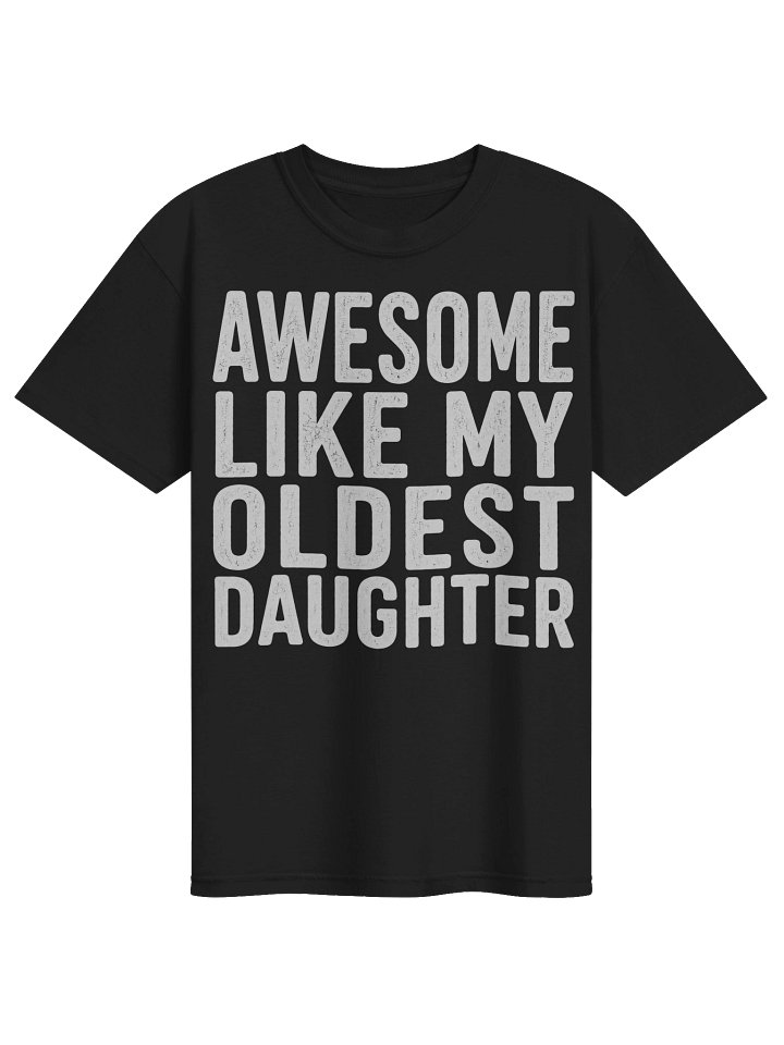 Awesome Like My Oldest Daughter T-Shirt product image (1)