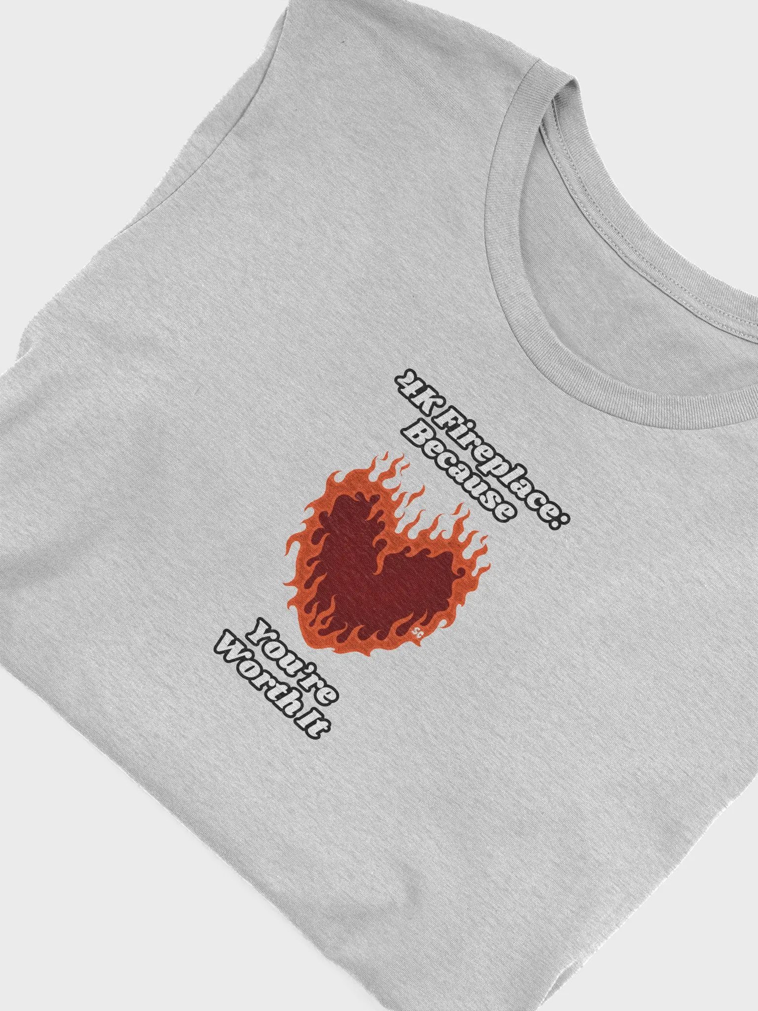 Flaming Heart - 4K Fireplace: Because You're Worth It | Tee product image (33)
